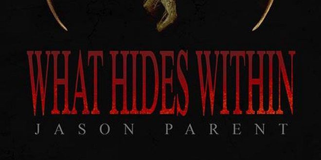 What Hides Within By Jason Parent Book Review Pophorror