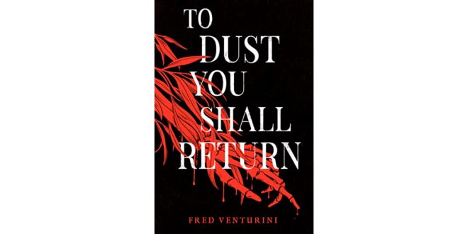 from dust you came and to dust you return from dust you came and to dust you return