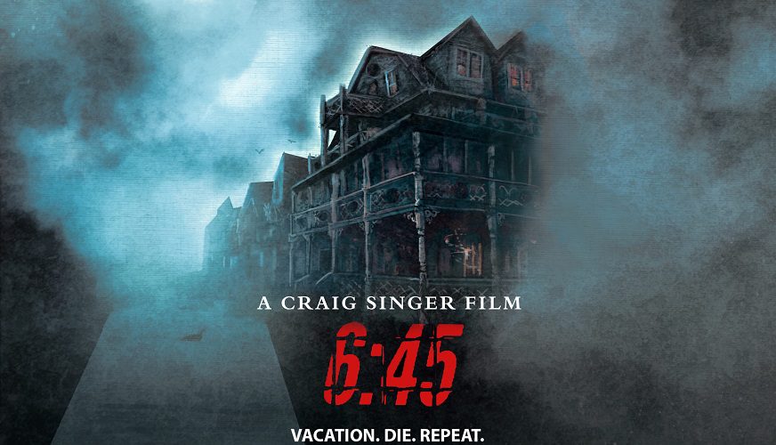Vacation, Die, Repeat in Craig Singer's '6:45' - Coming Soon To Theaters -  PopHorror